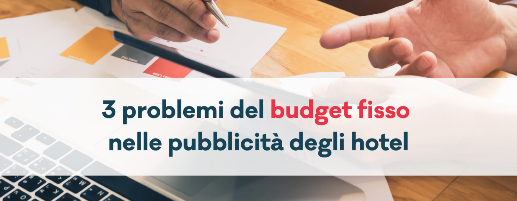 3 problemi del budget fisso nelle pubblicità degli hotel