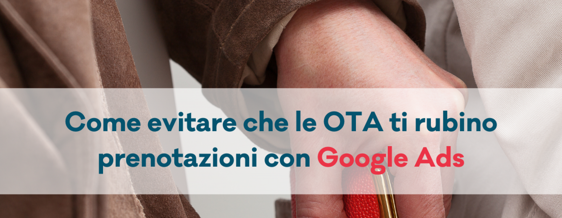 Come evitare che le OTA ti rubino prenotazioni con Google Ads
