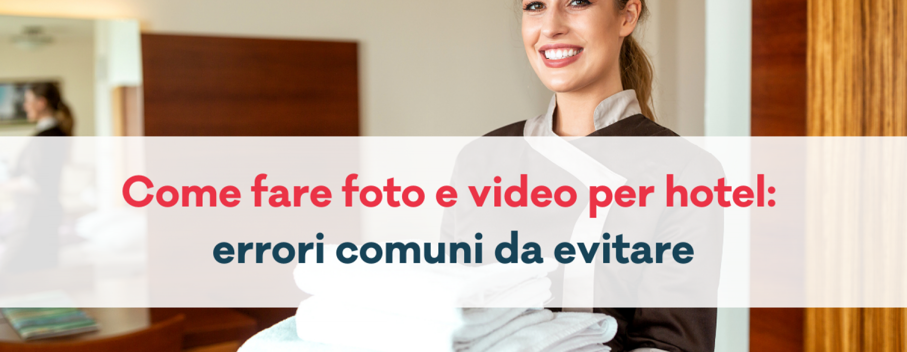 Come fare foto e video per hotel - errori comuni da evitare