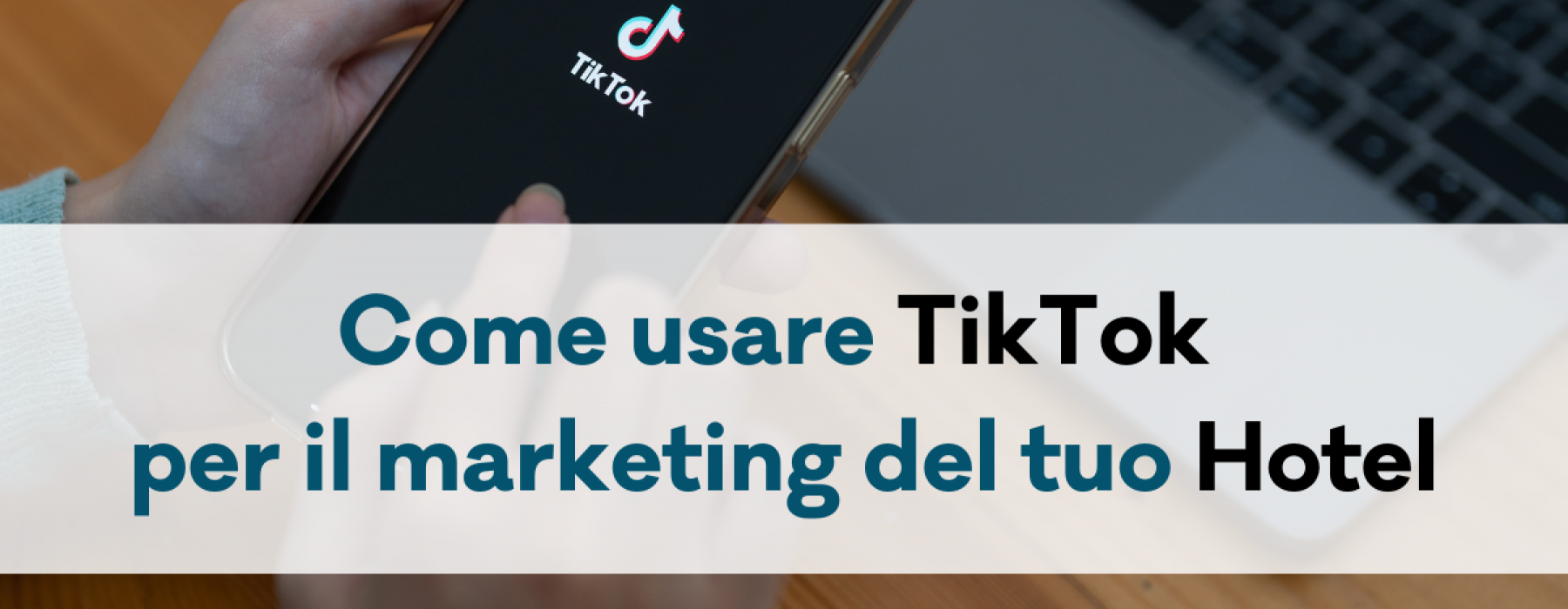 come usare tiktok per il marketing del tuo hotel