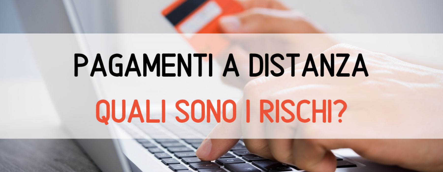 pagamenti a distanza - quali sono i rischi