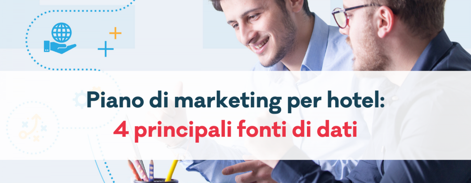Piano di marketing per hotel: 4 principali fonti di dati