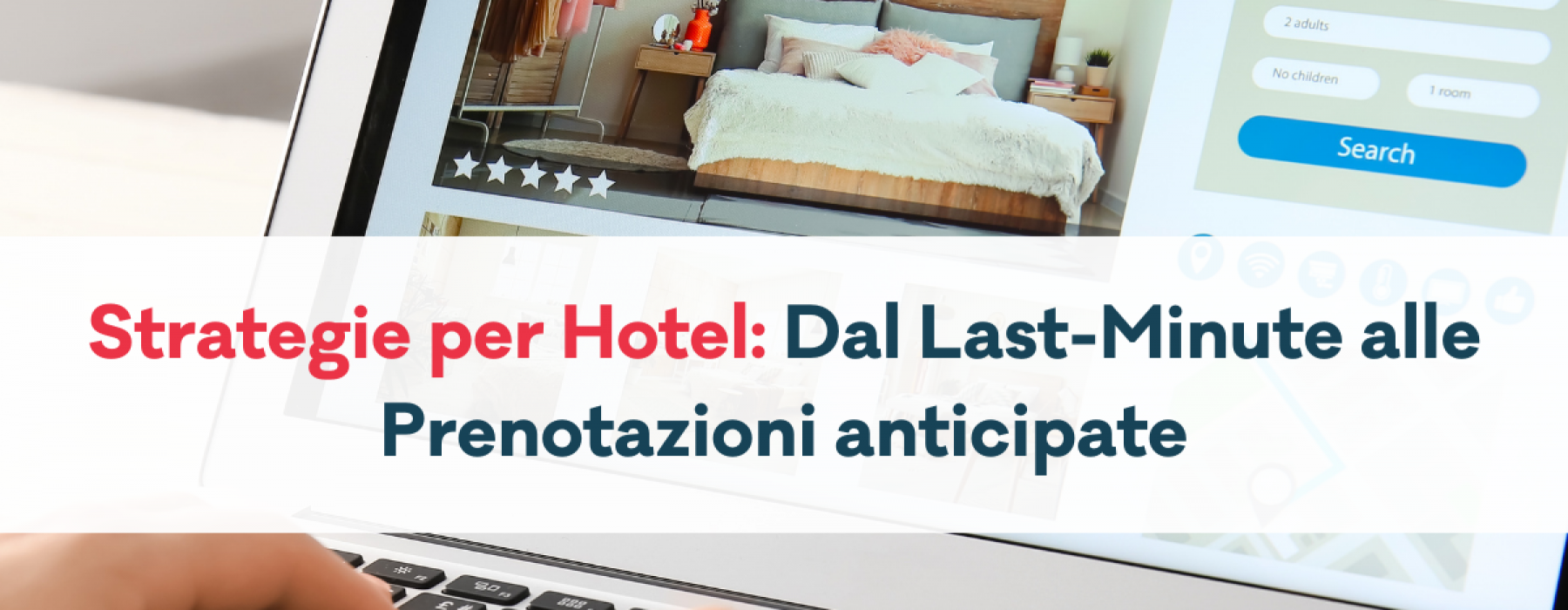 strategie per hotel - dal last minute alle prenotazioni anticipate