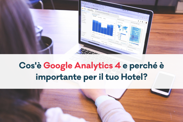 Cos'è Google analytics 4 e perchè è importante per il tuo hotel