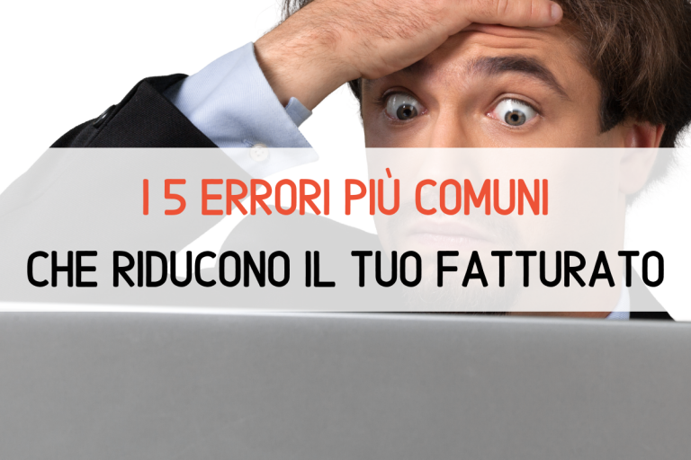 i 5 errori più comuni che ti fanno perdere fatturato