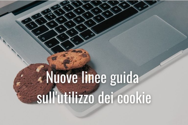 Cookie, le nuove linee guida sull’utilizzo da parte del Garante Privacy. Come adeguarsi alla normativa.